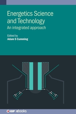Energetics Science and Technology: An Integrated Approach by Cumming, Adam S.