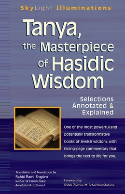 Tanya the Masterpiece of Hasidic Wisdom: Selections Annotated & Explained by Shapiro, Rami