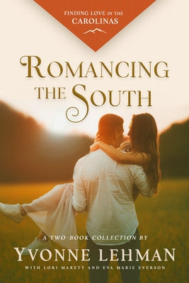 Romancing the South: Finding Love in the Carolinas by Lehman, Yvonne
