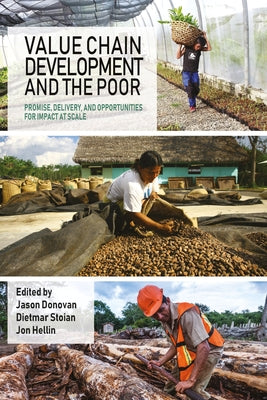 Value Chain Development and the Poor: Promise, Delivery, and Opportunities for Impact at Scale by Donovan, Jason