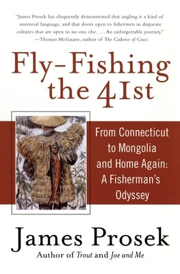 Fly-Fishing the 41st: From Connecticut to Mongolia and Home Again: A Fisherman's Odyssey by Prosek, James