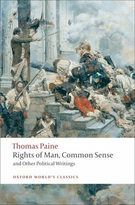 Rights of Man, Common Sense, and Other Political Writings by Paine, Thomas