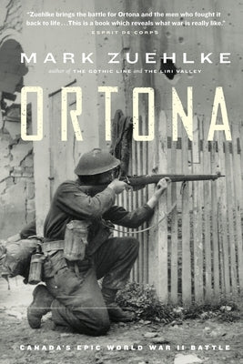 Ortona: Canada's Epic World War II Battle by Zuehlke, Mark