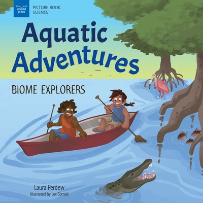 Aquatic Adventures: Biome Explorers by Perdew, Laura
