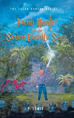 Jacob Hunter and the Seven Deadly Sins by Lewis, J. P.