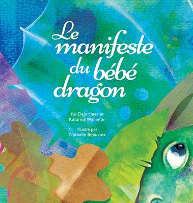 Le manifeste du bébé dragon (French) by Heer, Dain