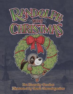 Randolph Saves Christmas by Crochet, Pat