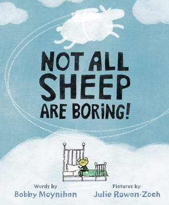 Not All Sheep Are Boring! by Moynihan, Bobby