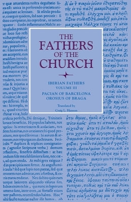 Iberian Fathers, Volume 3 Pacian of Barcelona, Orosius of Braga by Pacian of Barcelona