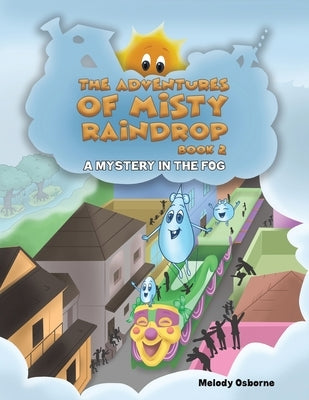 The Adventures of Misty Raindrop - Book 2 by Osborne, Melody