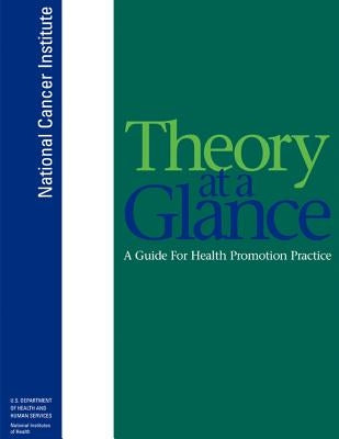 Theory at a Glance: A Guide for Health Promotion Practice by Human Services, U. S. Department of Heal