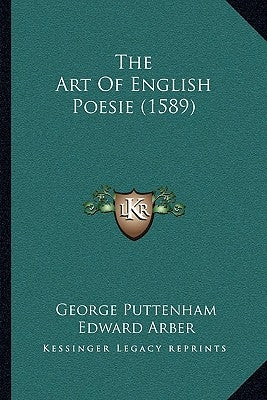 The Art Of English Poesie (1589) by Puttenham, George