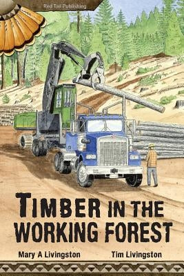 Timber in the Working Forest by Livingston, Mary a.