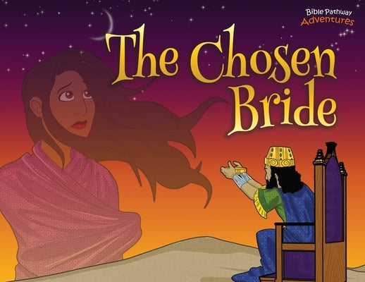 The Chosen Bride: The adventures of Esther by Adventures, Bible Pathway