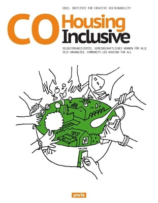 Cohousing Inclusive: Self-Organized, Community-Led Housing for All by LaFond, Michael