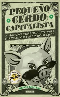 Peque?o Cerdo Capitalista / Build Capital with Your Own Personal Piggybank by Macias, Sofia