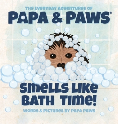 Smells Like Bath Time! by Paws, Papa