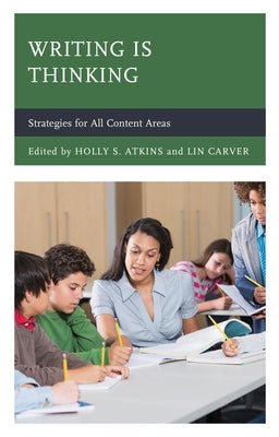 Writing Is Thinking: Strategies for All Content Areas by Atkins, Holly S.