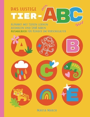 Das lustige Tier-ABC: Alphabet mit Tieren lernen, ausmalen und Spaß haben, Ausmalbuch für Kinder im Vorschulalter (Malbuch für Kinder von 2- by March, Marta