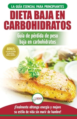 Low Carb Dieta: Recetas para principiantes Guía para quemar grasa + 45 Recetas de baja pérdida de peso probadas en carbohidratos (Libr by Jacobs, Simone