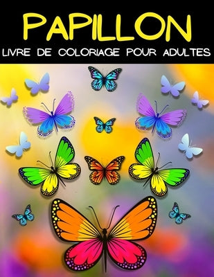 Mandala Papillion Livre De Coloriage: Livre De Coloriage Papillon Pour Femmes Et Hommes. Belles Pages À Colorier Avec Des Papillons Avec Motifs De Rel by Books, Art