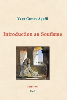 Introduction au Soufisme by Agu&#233;li, Yvan