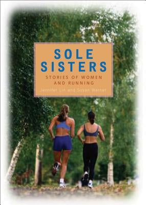 Sole Sisters: Stories of Women and Running by Lin, Jennifer