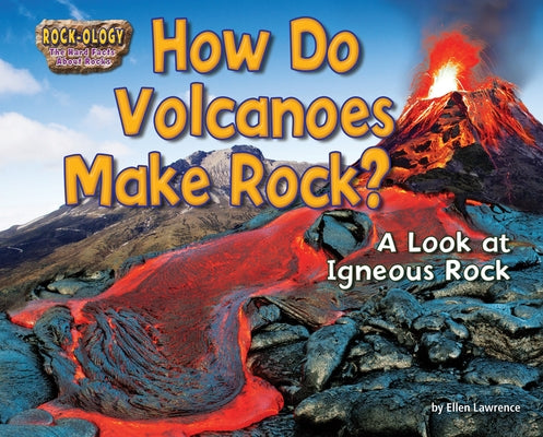 How Do Volcanoes Make Rock?: A Look at Igneous Rock by Lawrence, Ellen