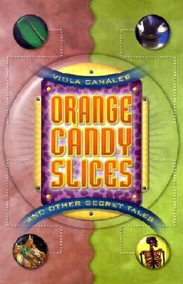 Orange Candy Slices: And Other Secret Tales by Canales, Viola