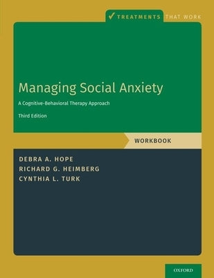 Managing Social Anxiety, Workbook: A Cognitive-Behavioral Therapy Approach by Hope, Debra A.