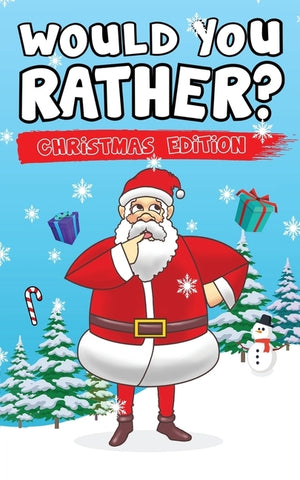 Would You Rather? Christmas Edition: Hilarious Questions Of Wild, Funny & Silly Scenarios To Get Your Kids Thinking! by Canggu Publishing