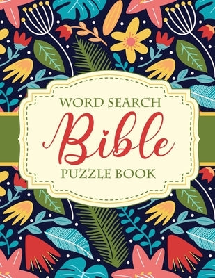 Word Search Bible Puzzle Book: Christian Living Puzzles and Games Spiritual Growth Worship Devotion by Larson, Patricia