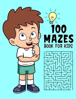 100 Mazes Book For kids: A Maze Activity Books for Kids 9-16, This is great for developing problem solving skills and critical thinking skills by Brother's Publishing