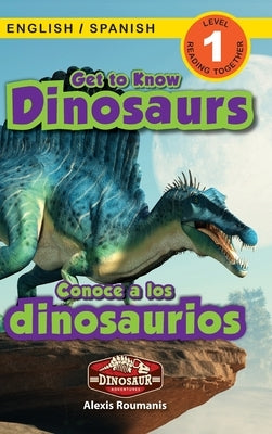 Get to Know Dinosaurs: Bilingual (English / Spanish) (Inglés / Español) Dinosaur Adventures (Engaging Readers, Level 1) by Roumanis, Alexis