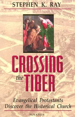 Crossing the Tiber by Ray, Stephen K.