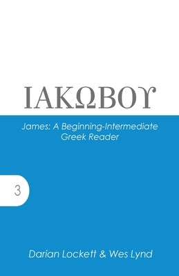 James: A Beginning-Intermediate Greek Reader by Lockett, Darian