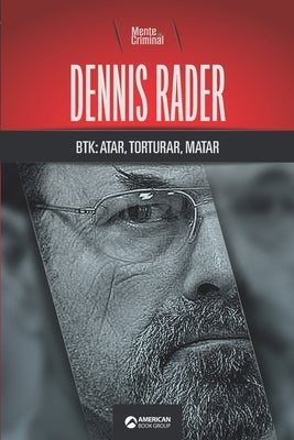 Dennis Rader, BTK: atar, torturar, matar by Criminal, Mente