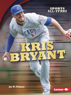 Kris Bryant by Fishman, Jon M.