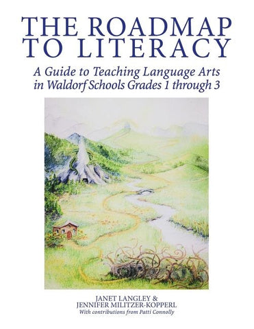 The Roadmap to Literacy: A Guide to Teaching Language Arts in Waldorf Schools Grades 1 through 3 by Langley, Janet