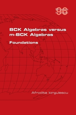 BCK Algebras versus m-BCK Algebras. Foundations by Iorgulescu, Afrodita