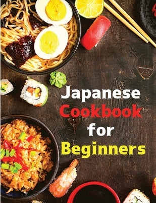 Japanese Cookbook for Beginners: Classic and Modern Recipes Made Easy by Intel Premium Book