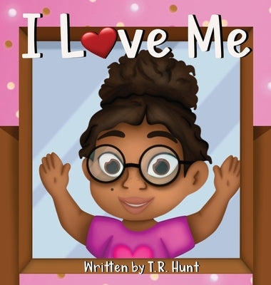 I Love Me by Hunt, T. R.