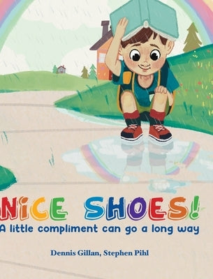 Nice Shoes!: A little compliment can go a long way by Gillan, Dennis