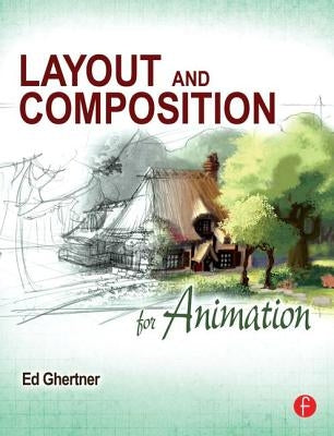 Layout and Composition for Animation by Ghertner, Ed