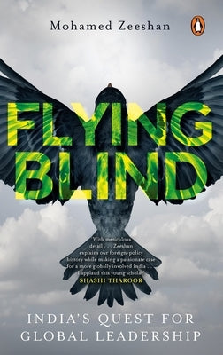 Flying Blind: India's Quest for Global Leadership by Zeeshan, Mohamed