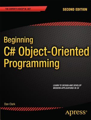 Beginning C# Object-Oriented Programming by Clark, Dan