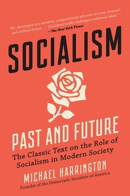Socialism: Past and Future by Harrington, Michael