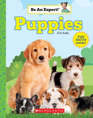 Puppies (Be an Expert!) by Kelly, Erin