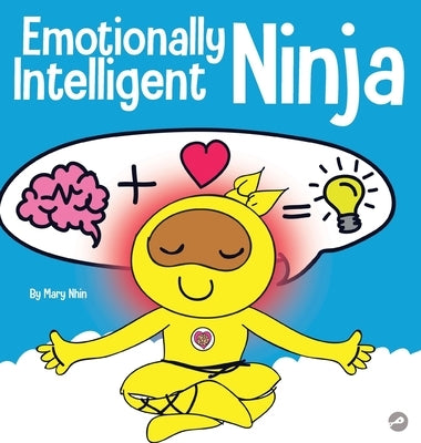 Emotionally Intelligent Ninja: A Children's Book About Developing Emotional Intelligence (EQ) by Nhin, Mary
