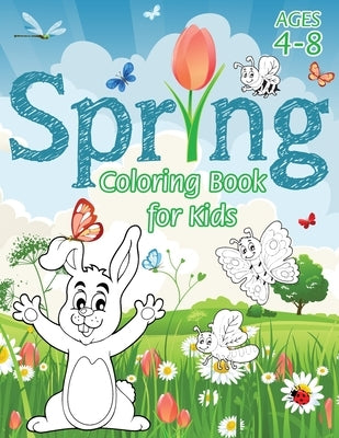 Spring Coloring Book for Kids: (Ages 4-8) With Unique Coloring Pages! (Seasons Coloring Book & Activity Book for Kids) by Engage Books (Activities)